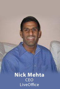 Nick Mehta, Founder, LiveOffice